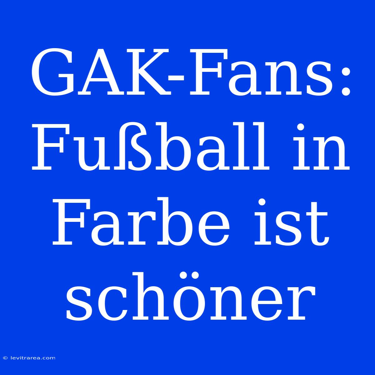 GAK-Fans: Fußball In Farbe Ist Schöner