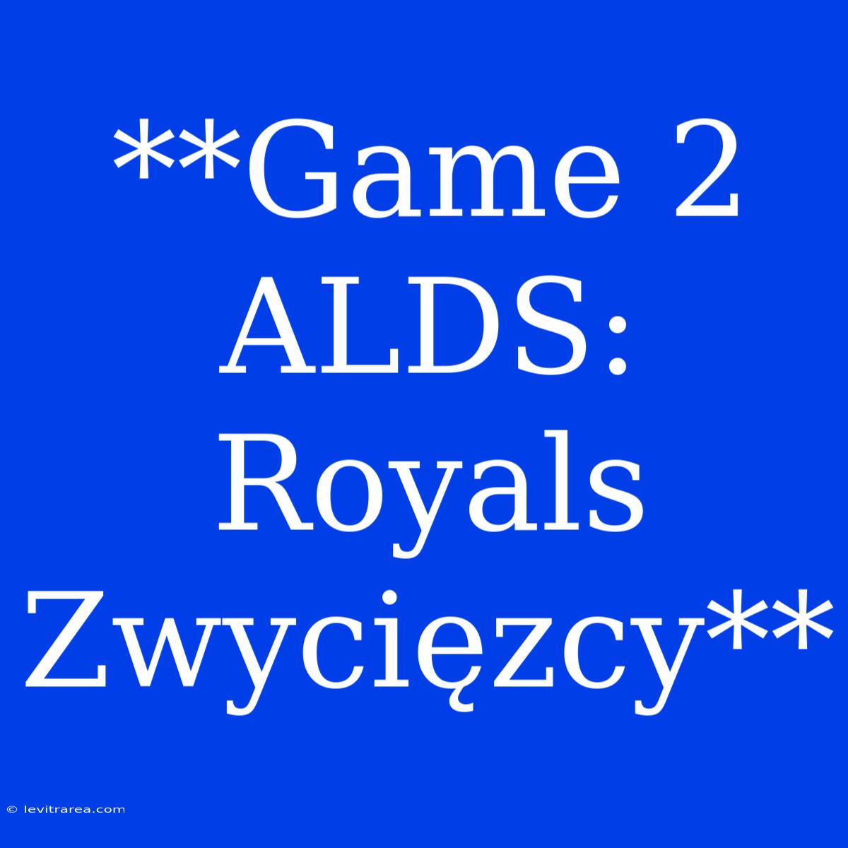 **Game 2 ALDS: Royals Zwycięzcy**