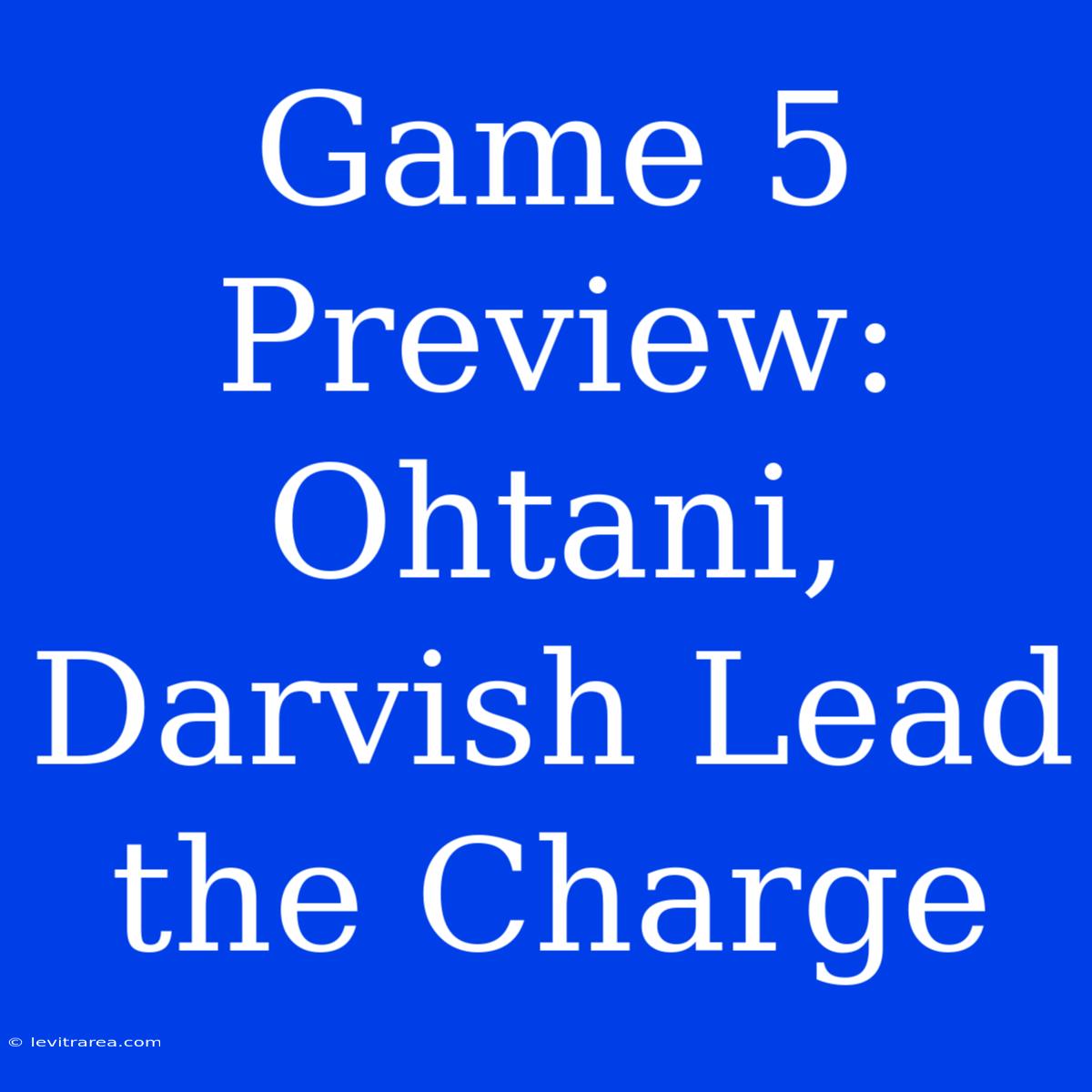 Game 5 Preview: Ohtani, Darvish Lead The Charge 