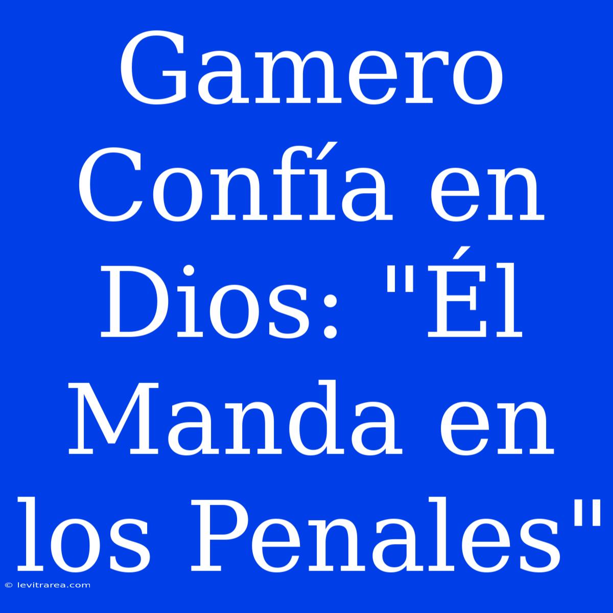 Gamero Confía En Dios: 