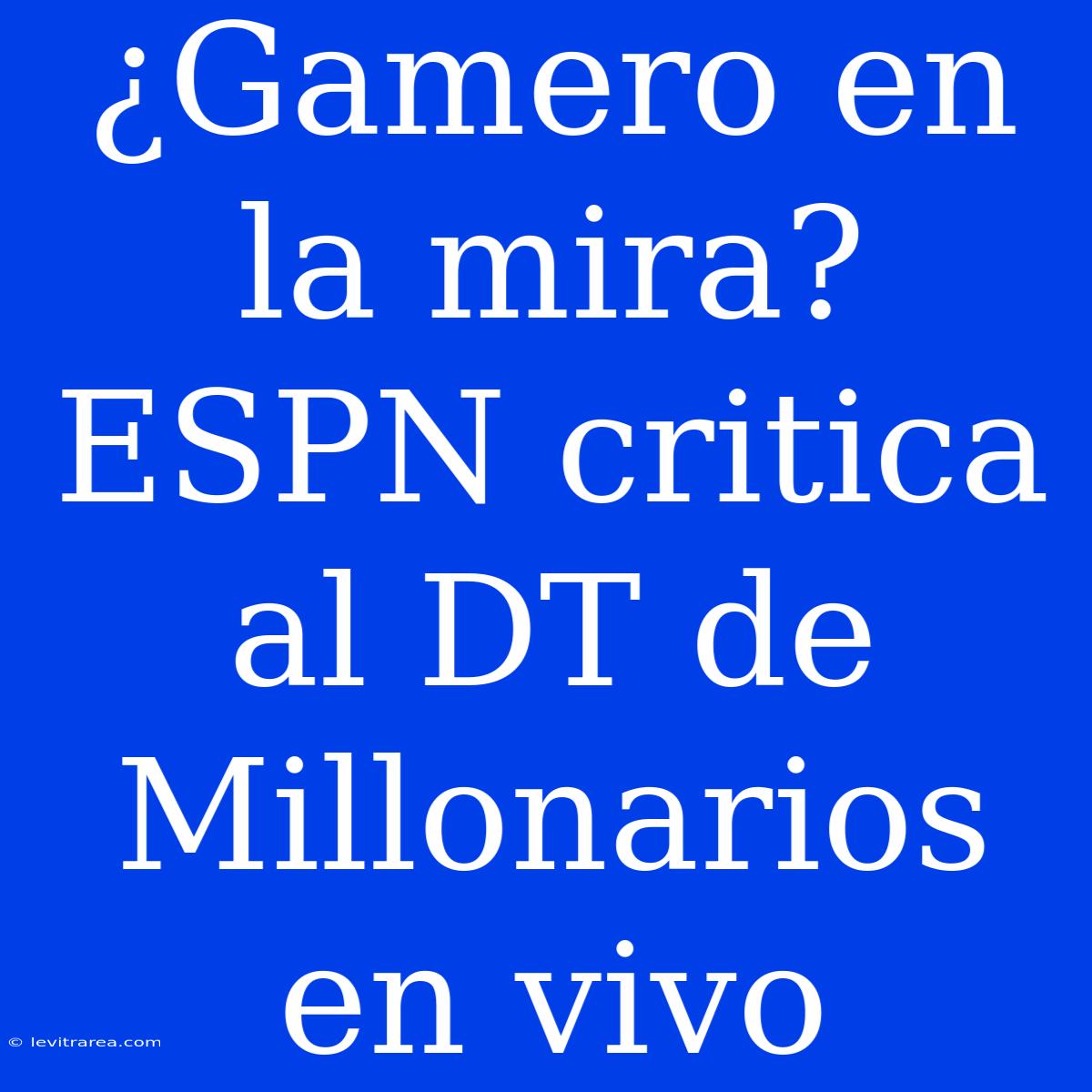 ¿Gamero En La Mira? ESPN Critica Al DT De Millonarios En Vivo