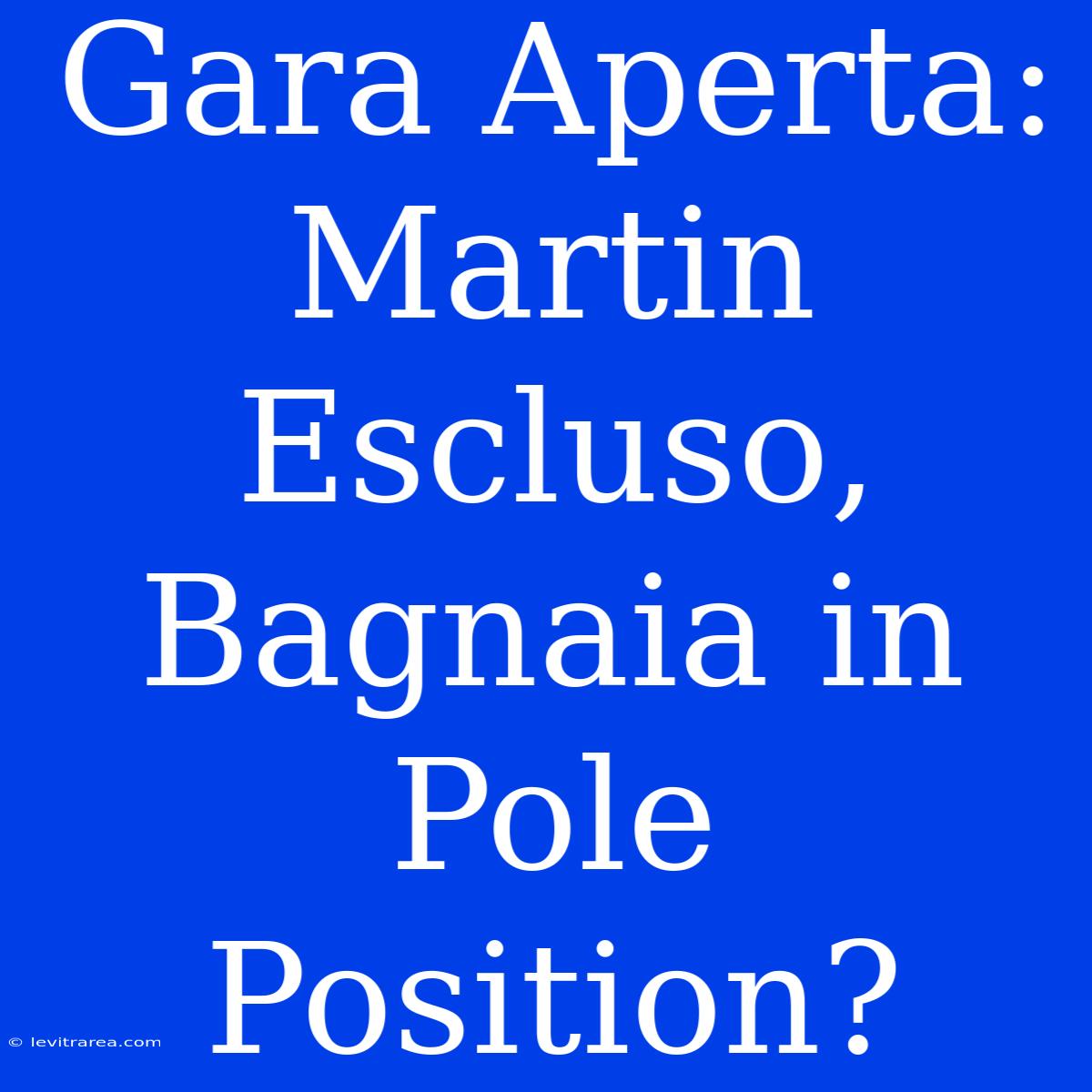 Gara Aperta: Martin Escluso, Bagnaia In Pole Position? 