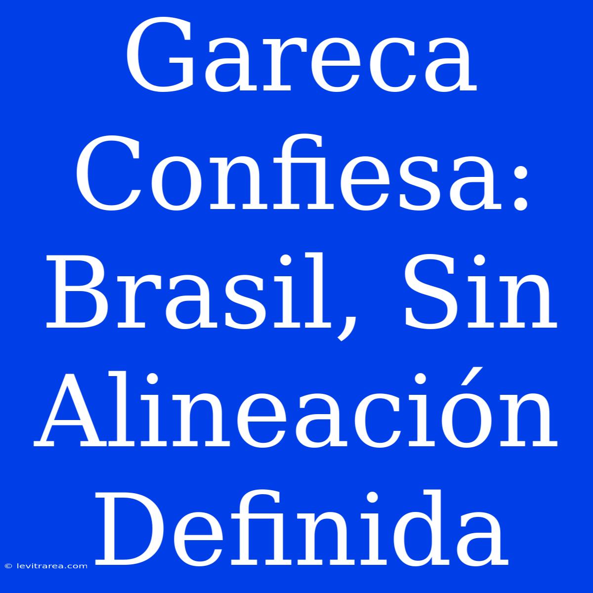 Gareca Confiesa: Brasil, Sin Alineación Definida