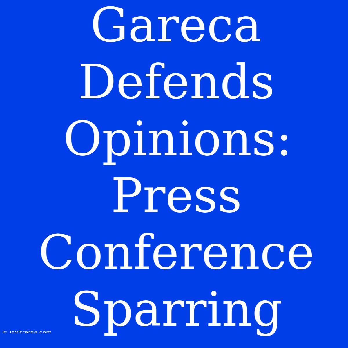 Gareca Defends Opinions: Press Conference Sparring