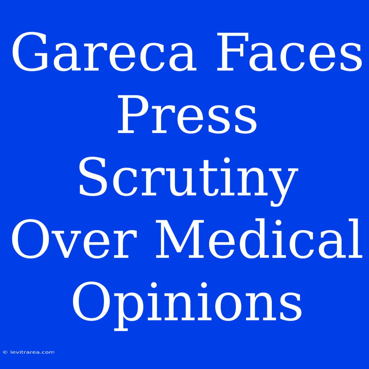 Gareca Faces Press Scrutiny Over Medical Opinions