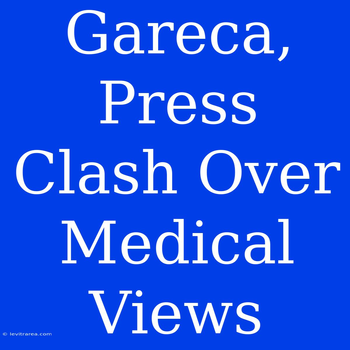 Gareca, Press Clash Over Medical Views  