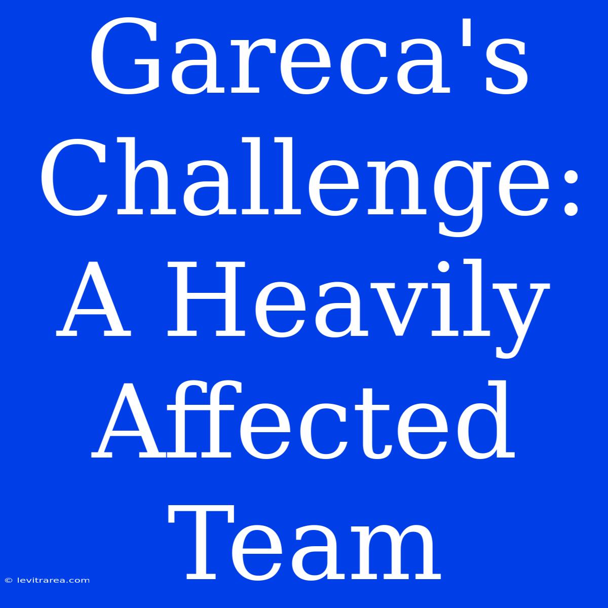 Gareca's Challenge:  A Heavily Affected Team