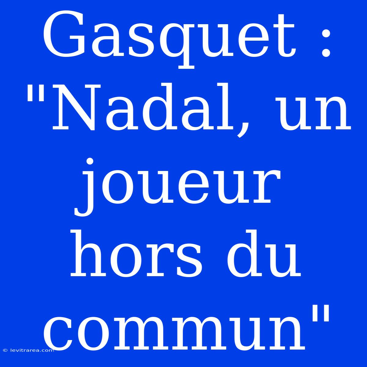 Gasquet : 