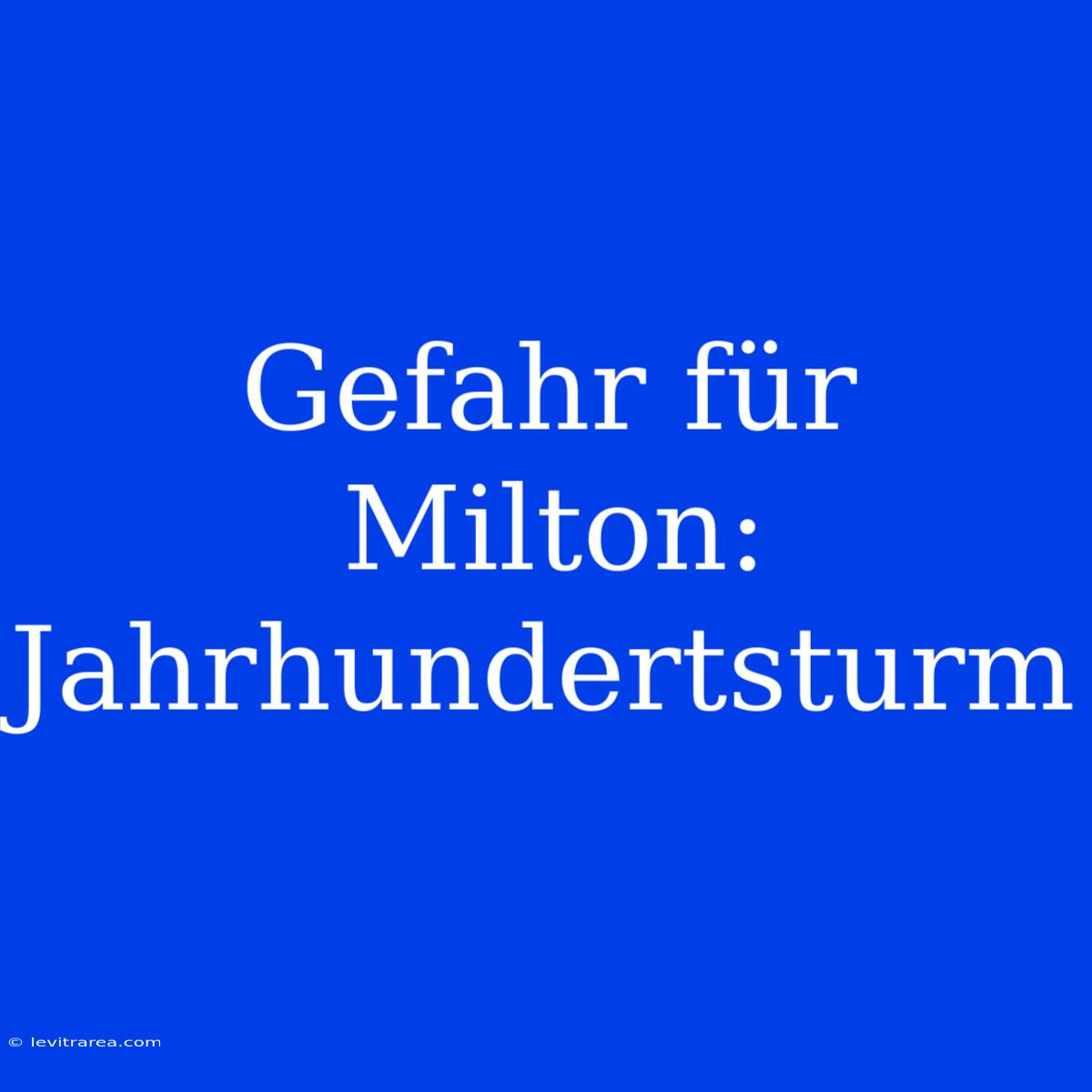 Gefahr Für Milton: Jahrhundertsturm