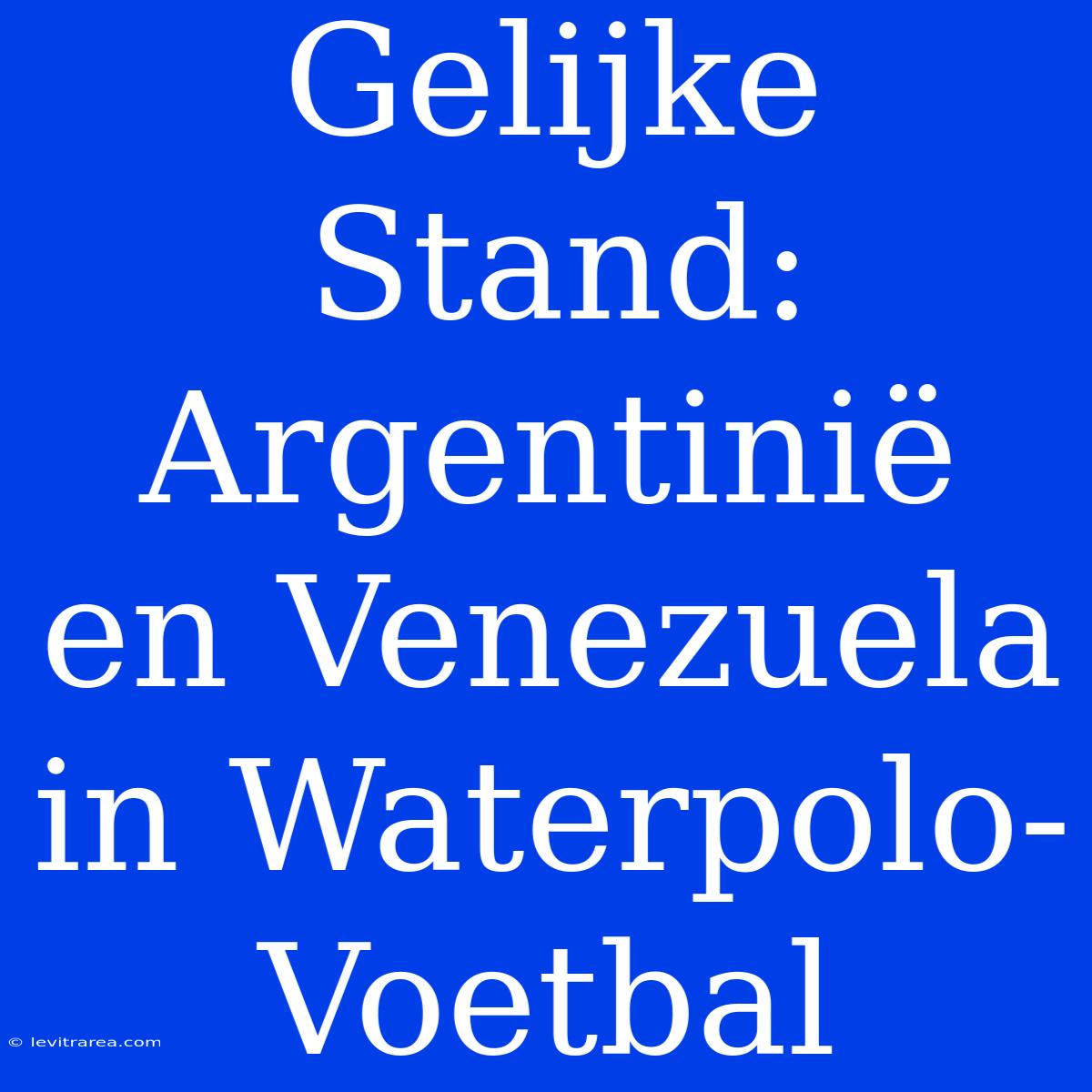 Gelijke Stand: Argentinië En Venezuela In Waterpolo-Voetbal