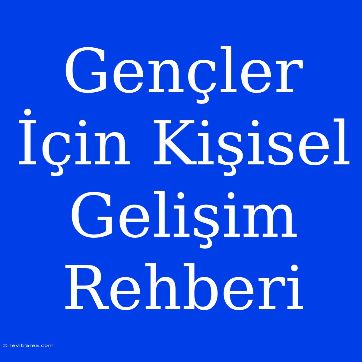 Gençler İçin Kişisel Gelişim Rehberi