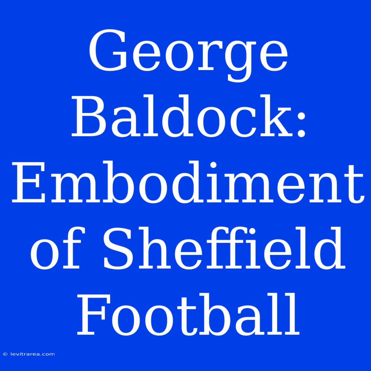 George Baldock: Embodiment Of Sheffield Football