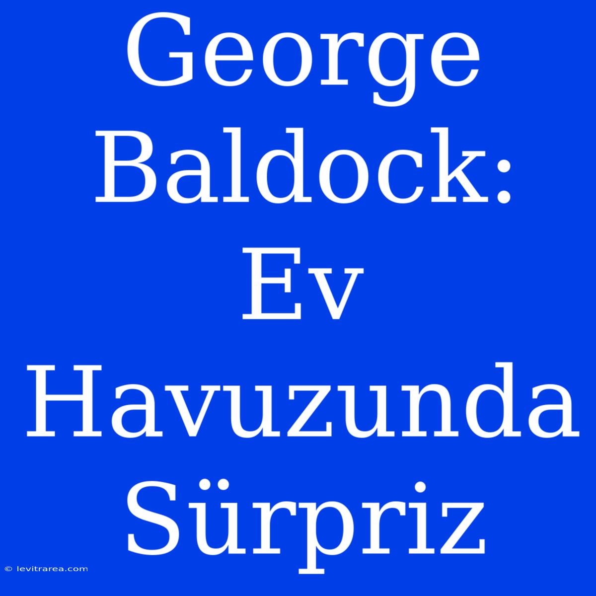 George Baldock: Ev Havuzunda Sürpriz