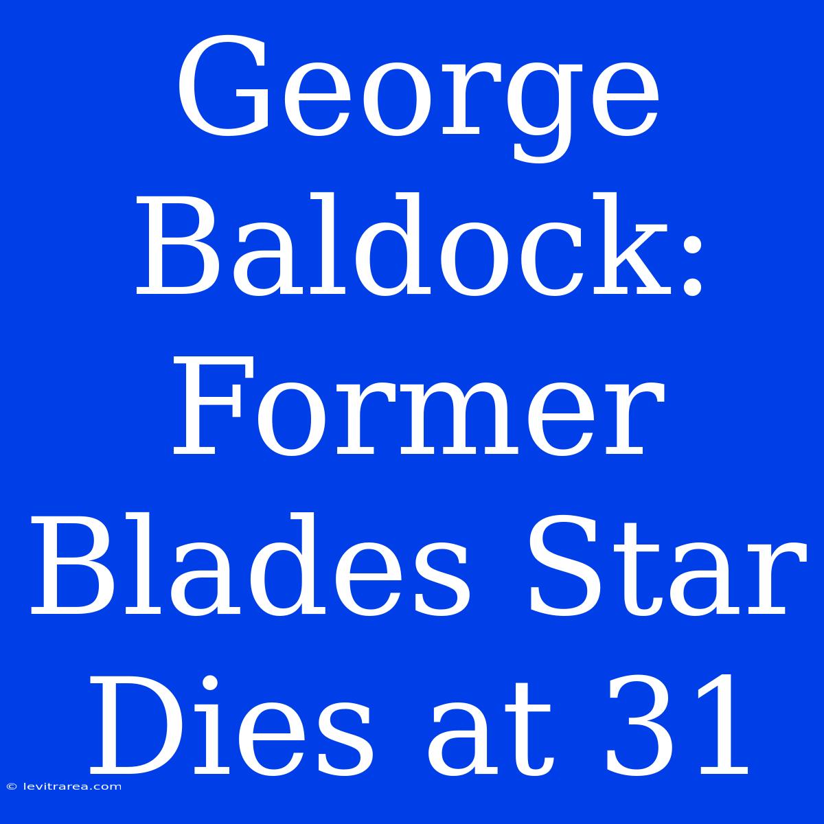 George Baldock: Former Blades Star Dies At 31 