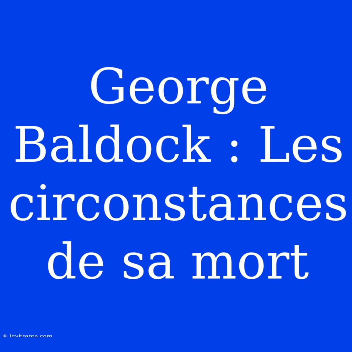 George Baldock : Les Circonstances De Sa Mort