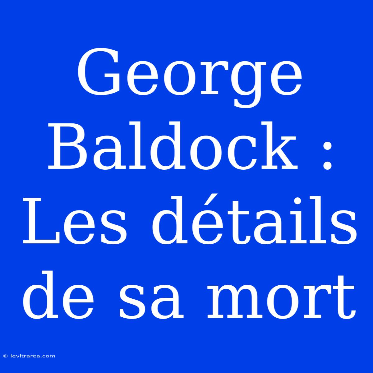 George Baldock : Les Détails De Sa Mort