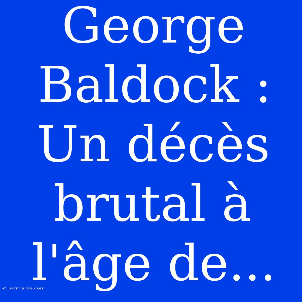 George Baldock : Un Décès Brutal À L'âge De...