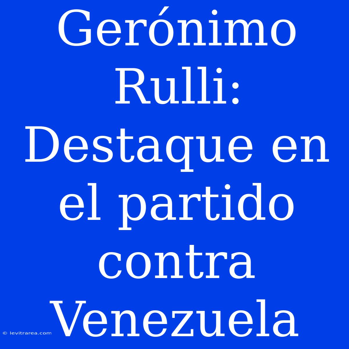 Gerónimo Rulli: Destaque En El Partido Contra Venezuela