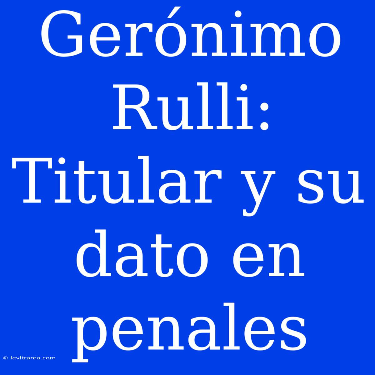 Gerónimo Rulli: Titular Y Su Dato En Penales