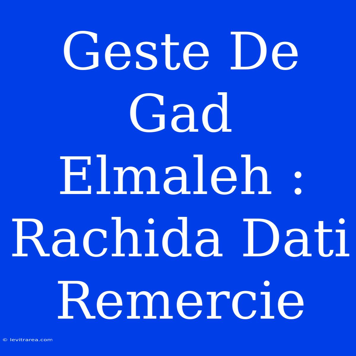 Geste De Gad Elmaleh : Rachida Dati Remercie