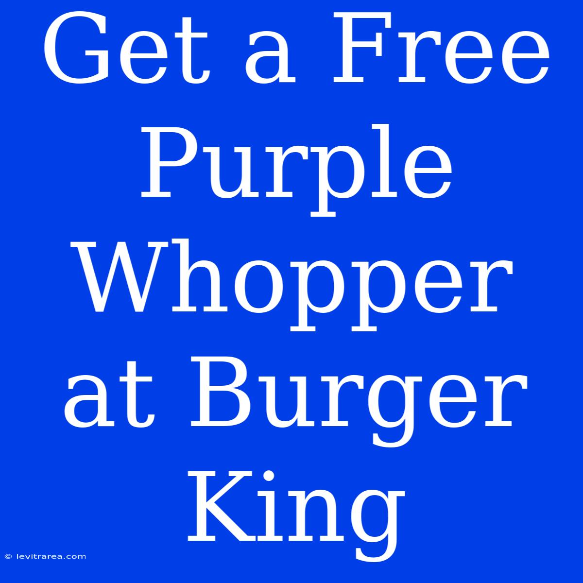 Get A Free Purple Whopper At Burger King