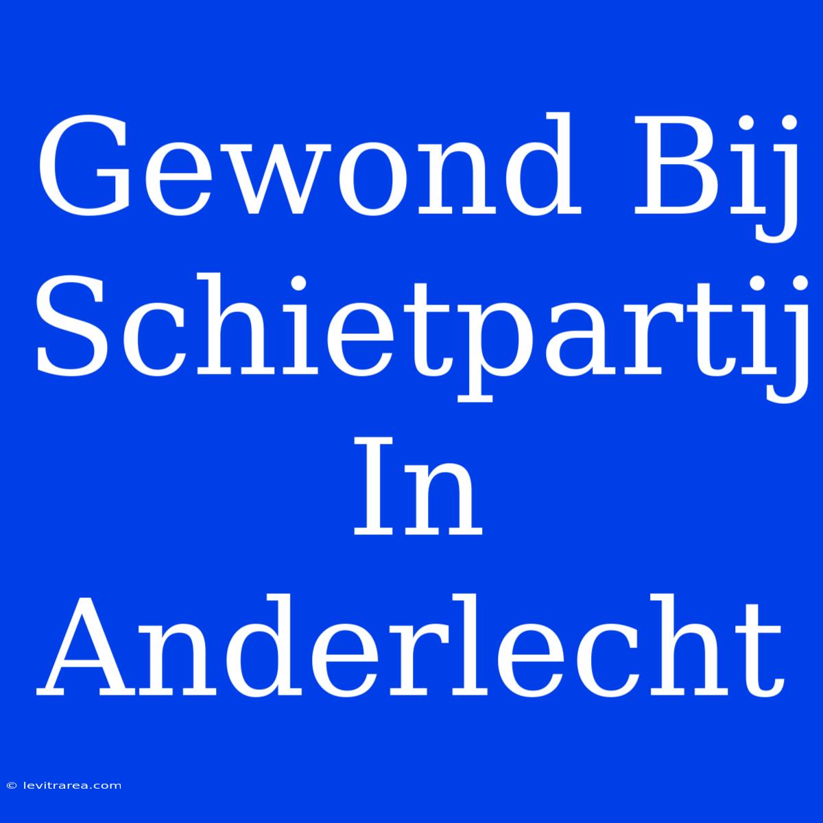 Gewond Bij Schietpartij In Anderlecht