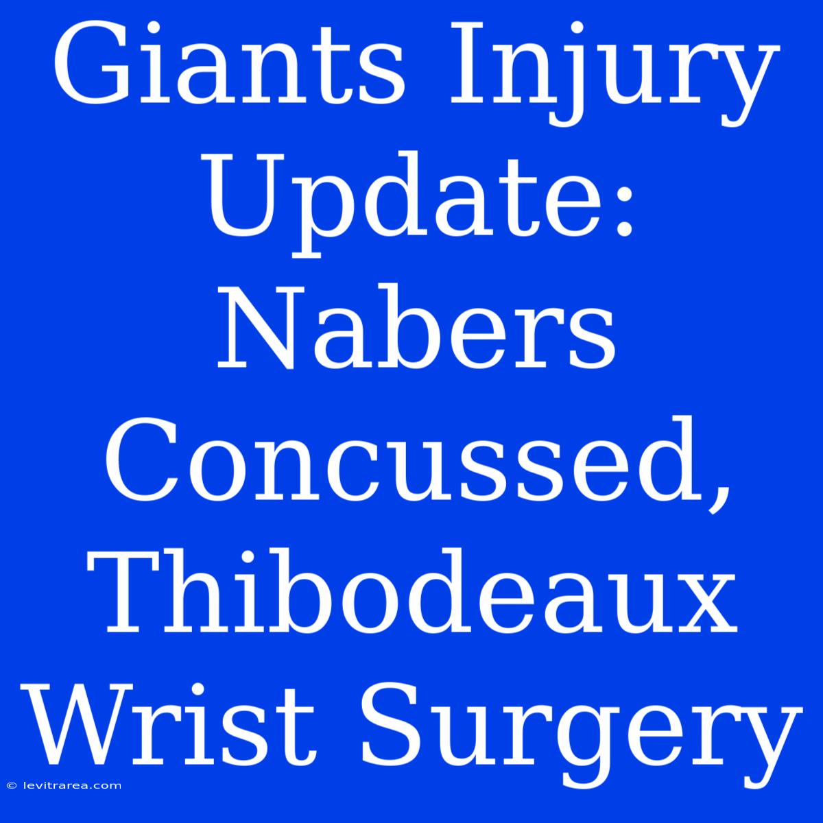 Giants Injury Update: Nabers Concussed, Thibodeaux Wrist Surgery