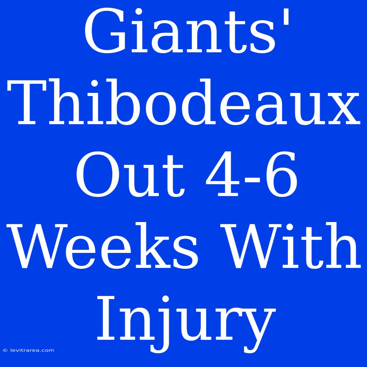 Giants' Thibodeaux Out 4-6 Weeks With Injury