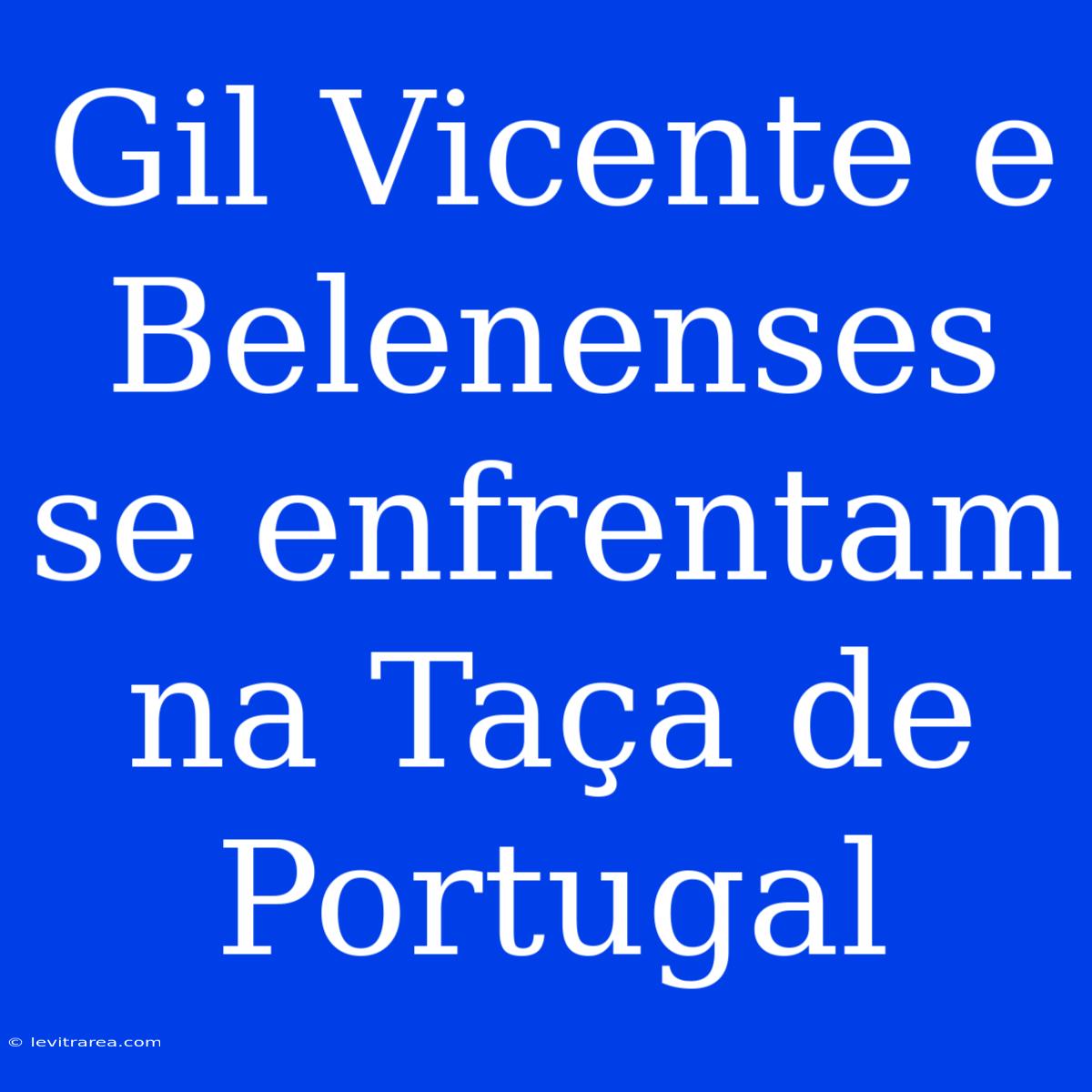 Gil Vicente E Belenenses Se Enfrentam Na Taça De Portugal