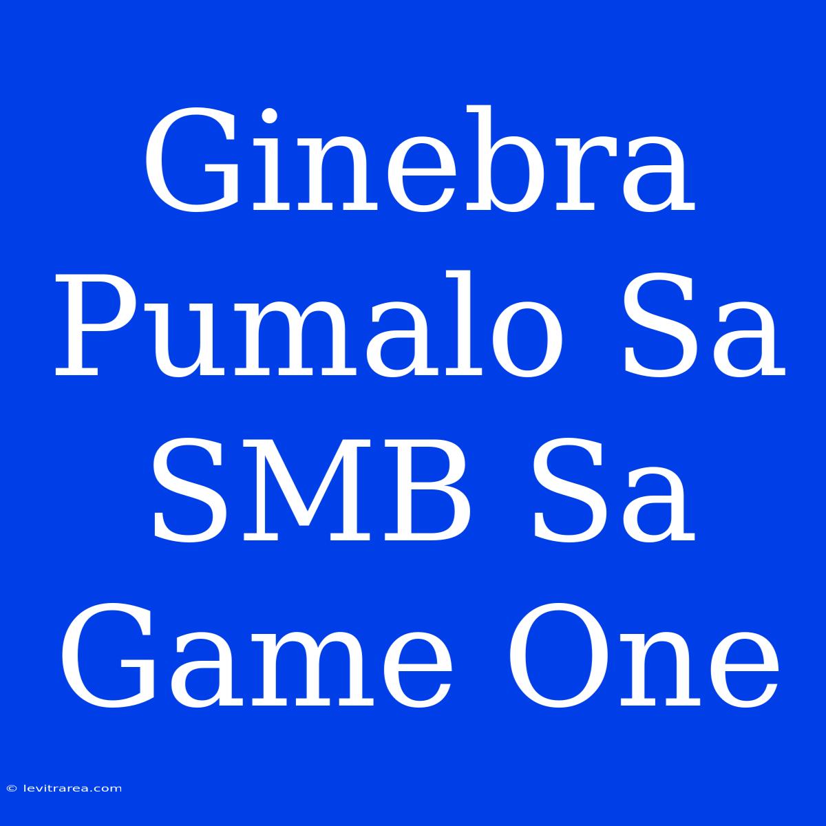 Ginebra Pumalo Sa SMB Sa Game One