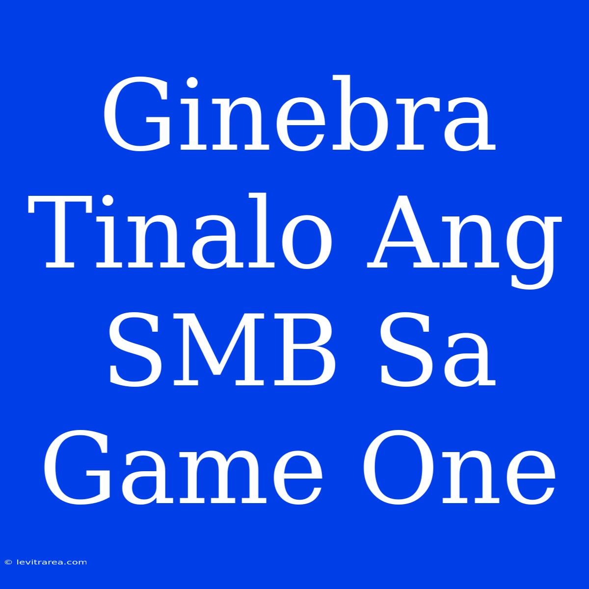 Ginebra Tinalo Ang SMB Sa Game One