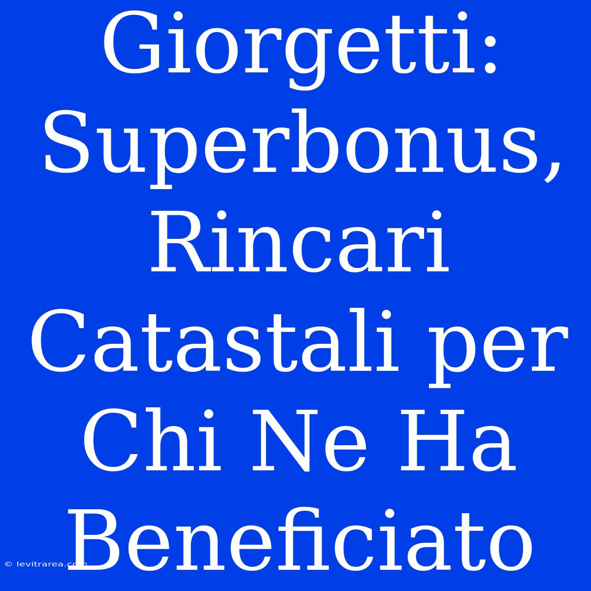 Giorgetti: Superbonus, Rincari Catastali Per Chi Ne Ha Beneficiato