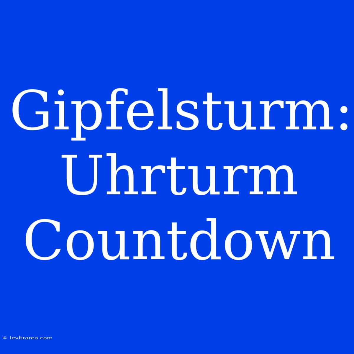 Gipfelsturm: Uhrturm Countdown