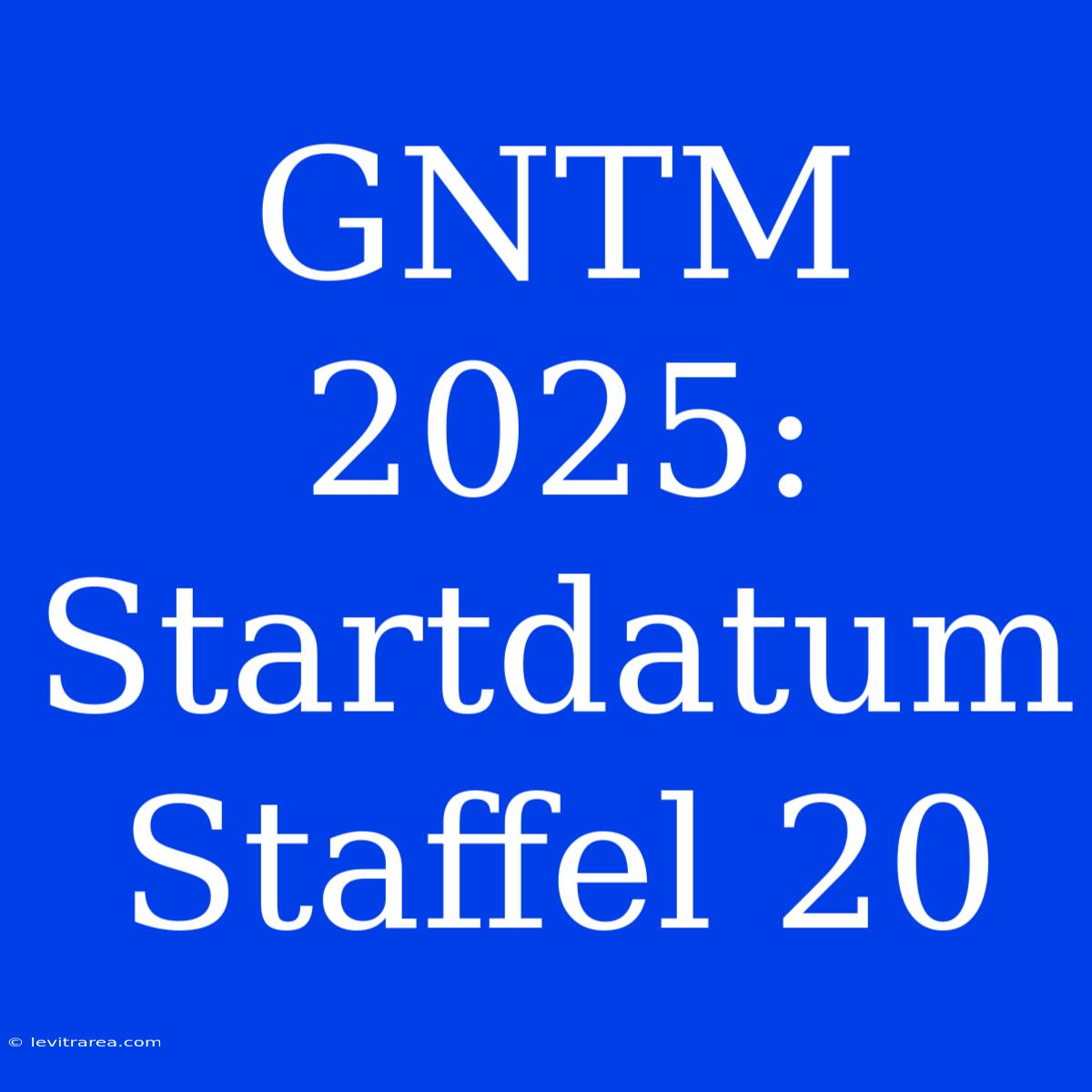 GNTM 2025: Startdatum Staffel 20