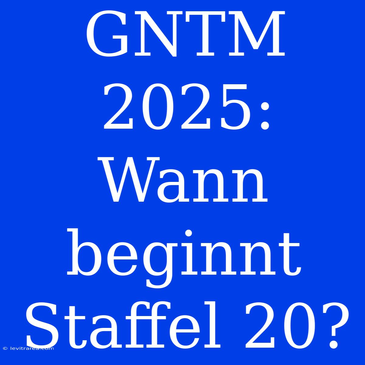 GNTM 2025: Wann Beginnt Staffel 20?