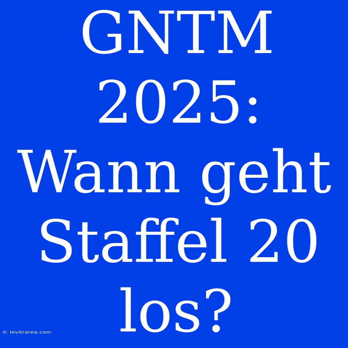 GNTM 2025: Wann Geht Staffel 20 Los?