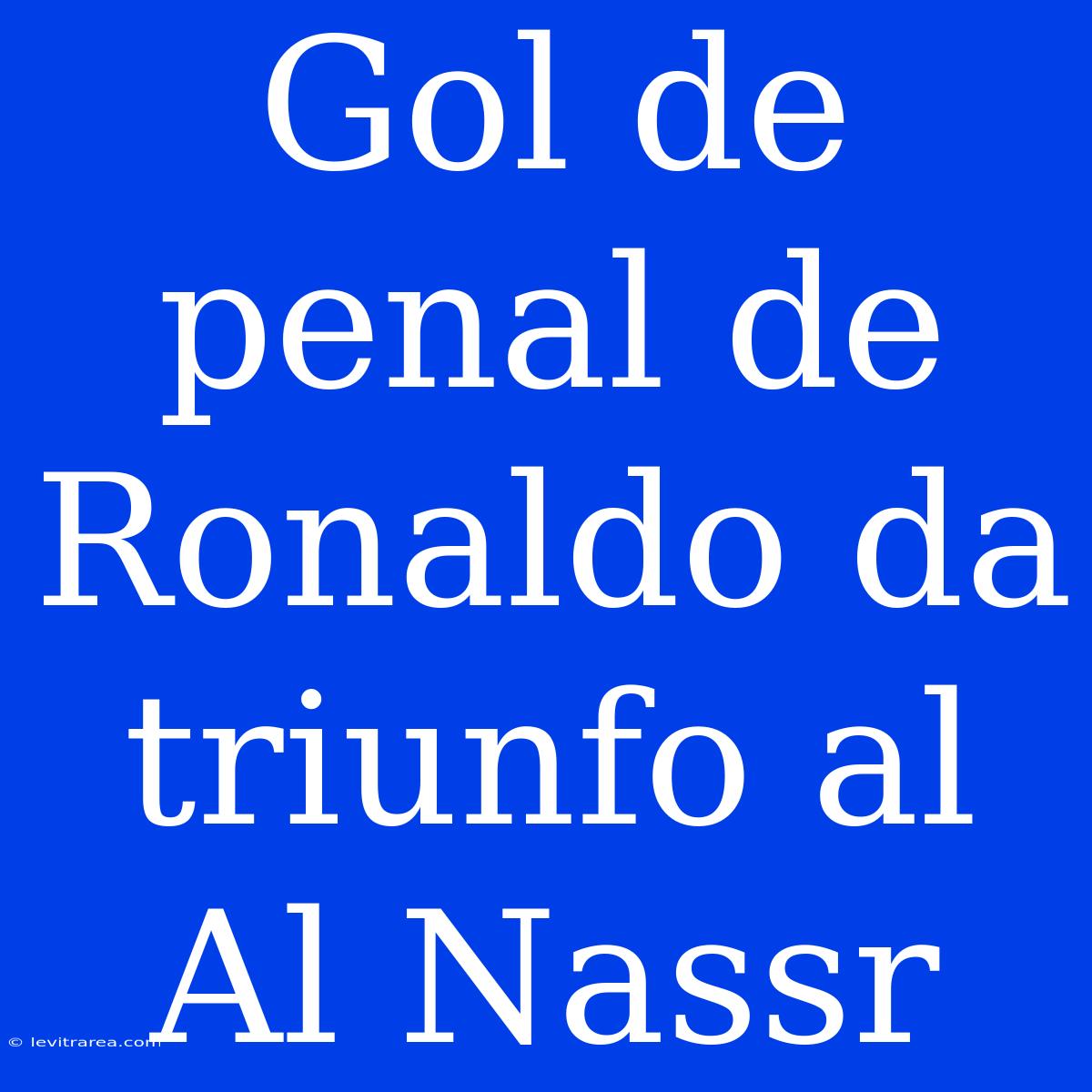 Gol De Penal De Ronaldo Da Triunfo Al Al Nassr