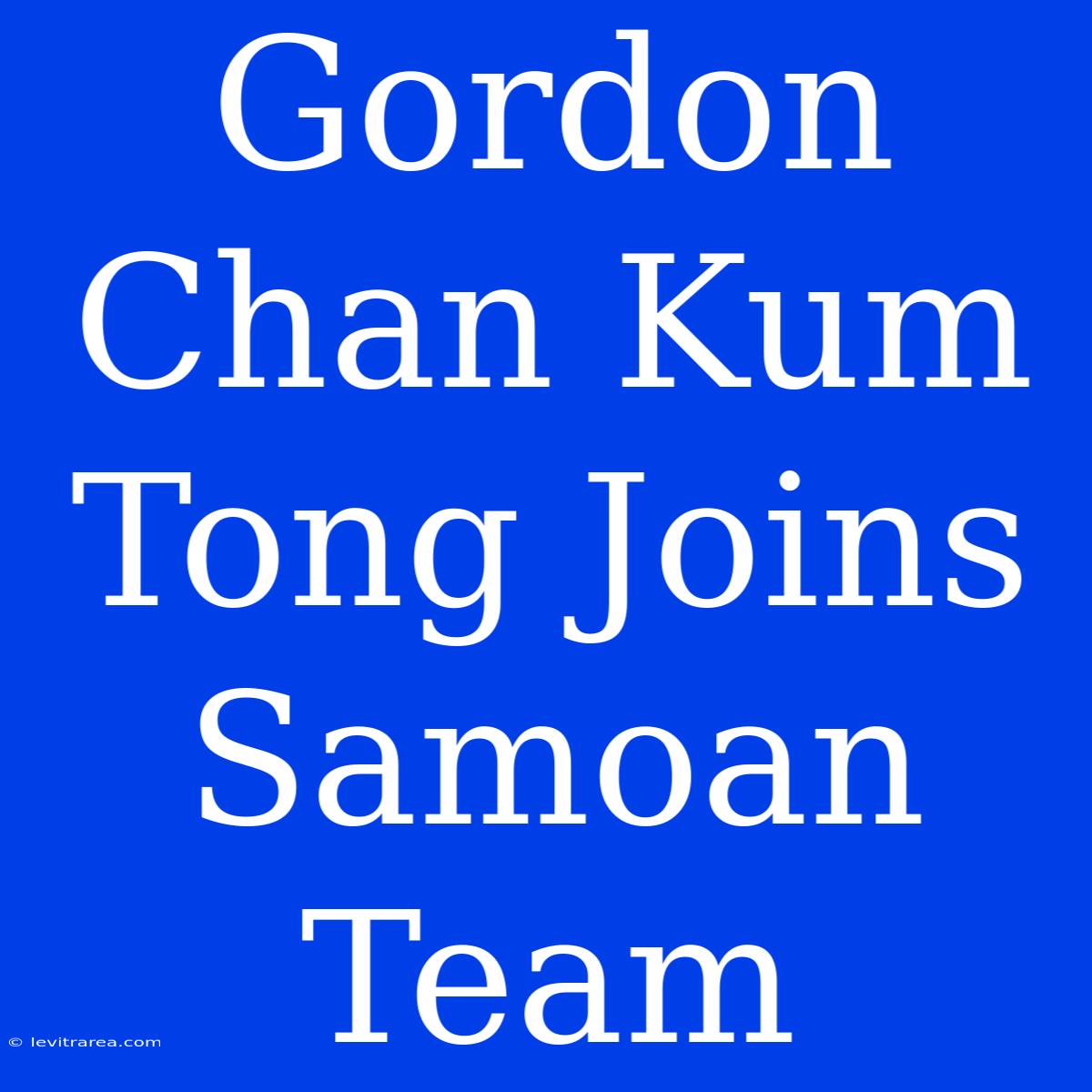 Gordon Chan Kum Tong Joins Samoan Team