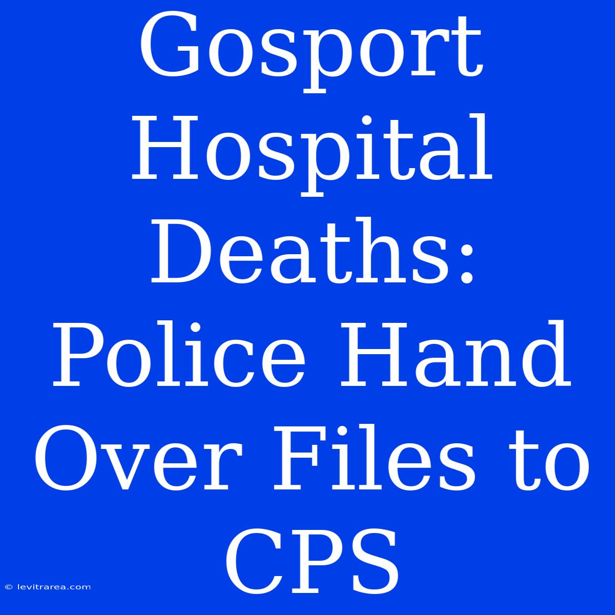 Gosport Hospital Deaths: Police Hand Over Files To CPS