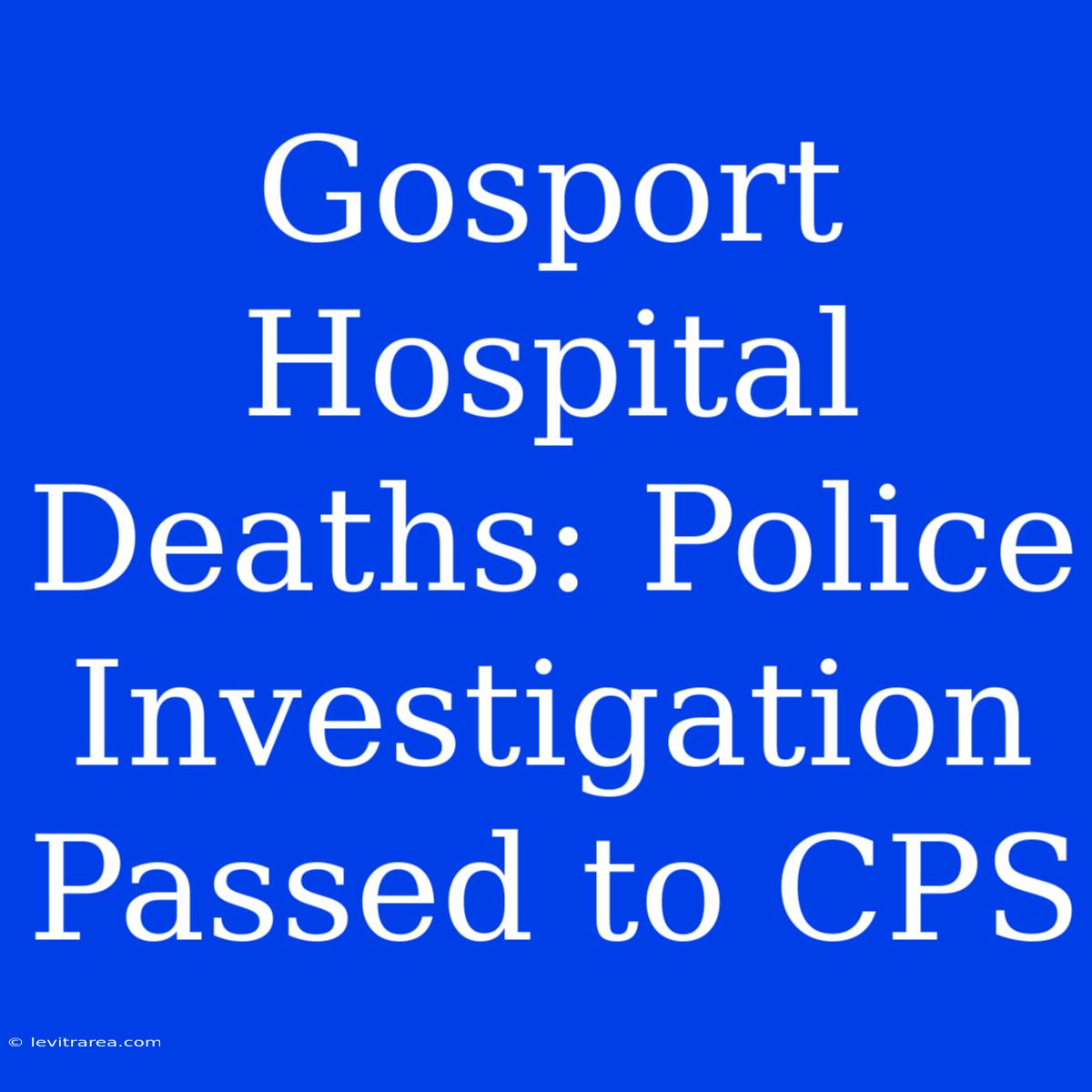 Gosport Hospital Deaths: Police Investigation Passed To CPS