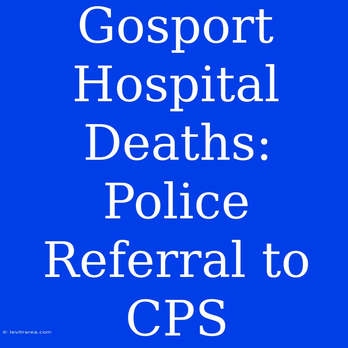 Gosport Hospital Deaths: Police Referral To CPS