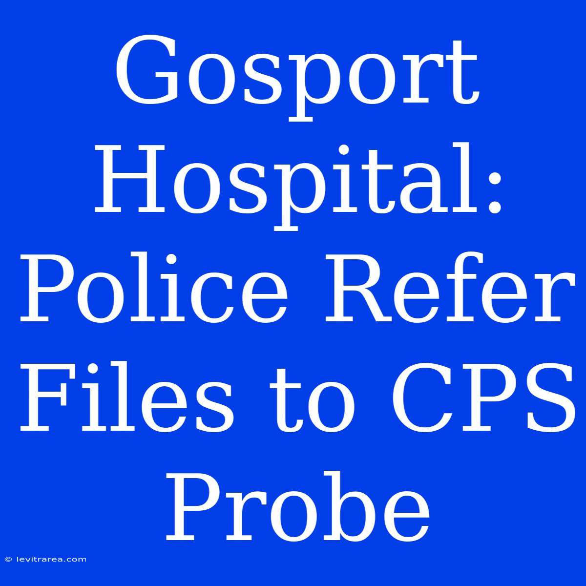 Gosport Hospital: Police Refer Files To CPS Probe