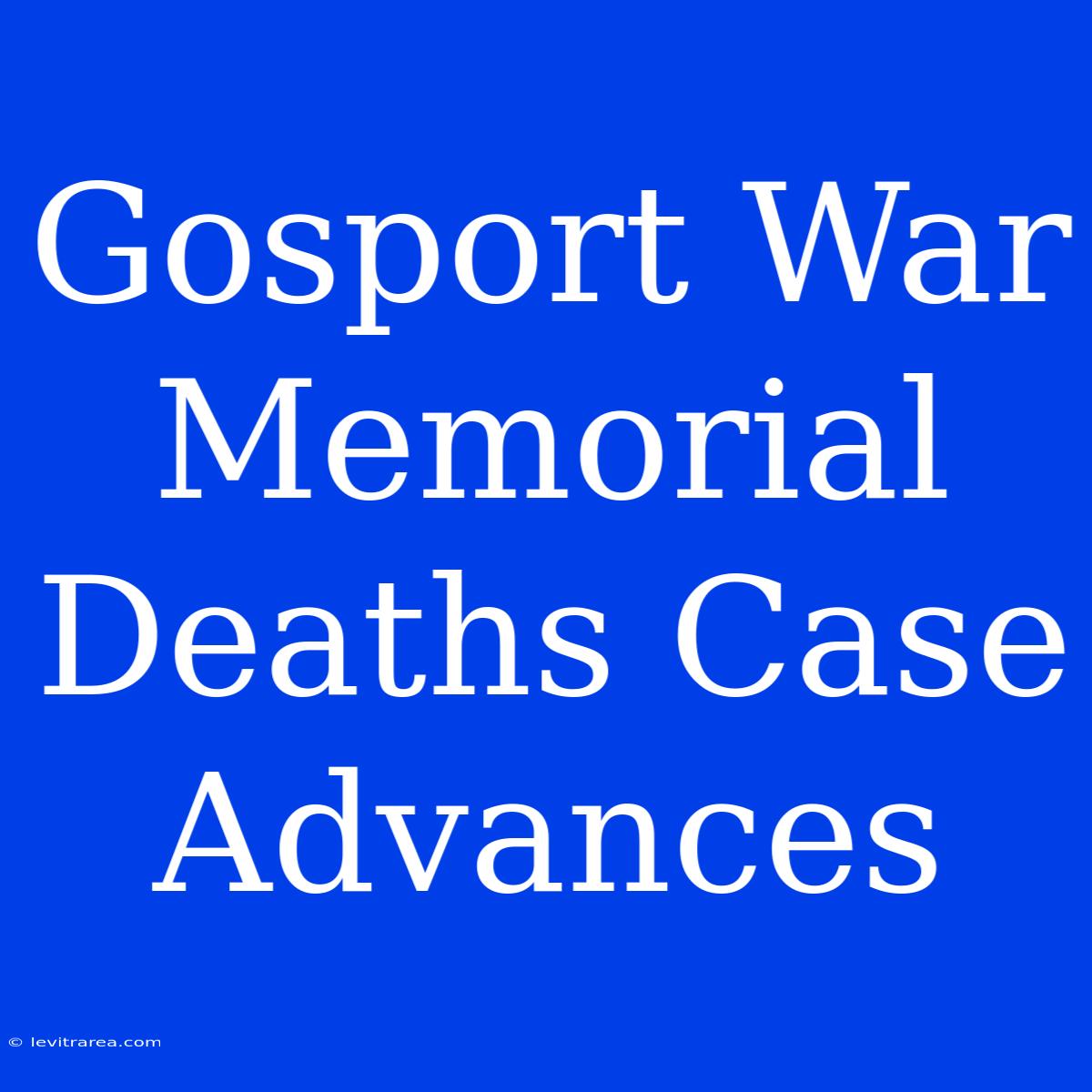 Gosport War Memorial Deaths Case Advances 