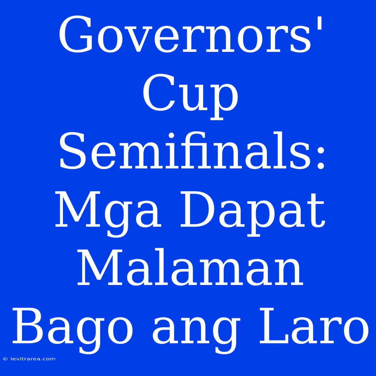 Governors' Cup Semifinals: Mga Dapat Malaman Bago Ang Laro