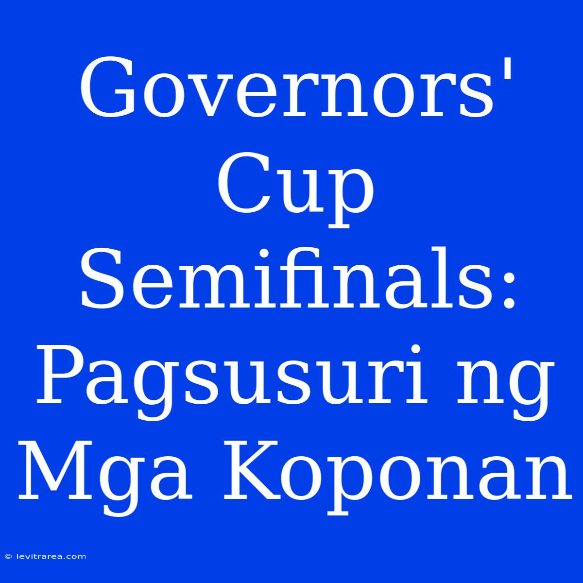 Governors' Cup Semifinals: Pagsusuri Ng Mga Koponan