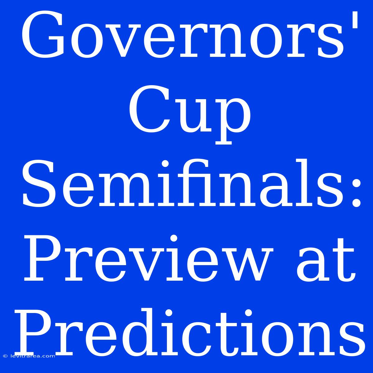 Governors' Cup Semifinals: Preview At Predictions