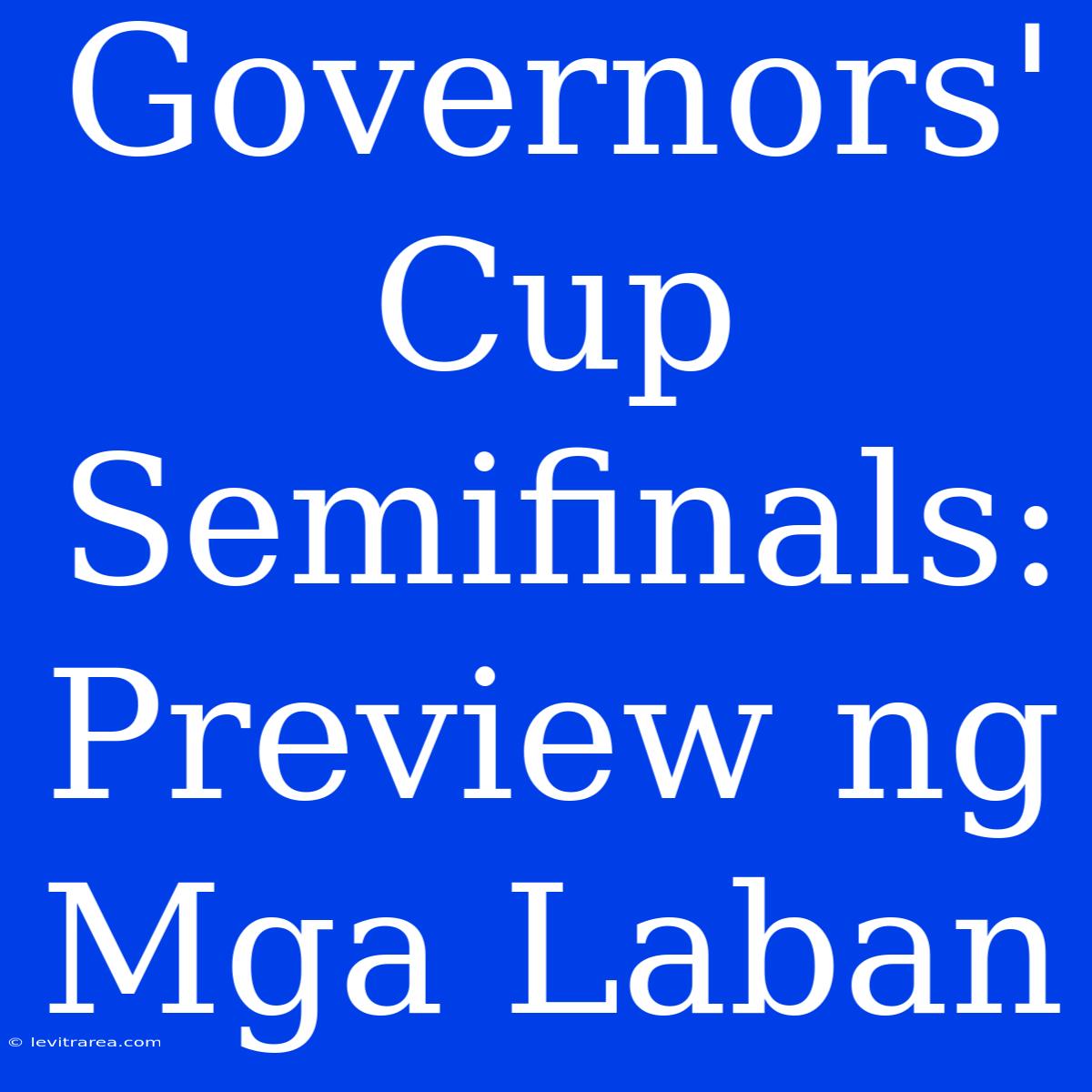 Governors' Cup Semifinals: Preview Ng Mga Laban