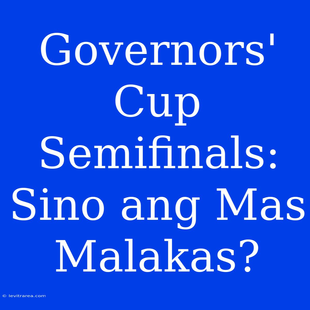 Governors' Cup Semifinals: Sino Ang Mas Malakas?