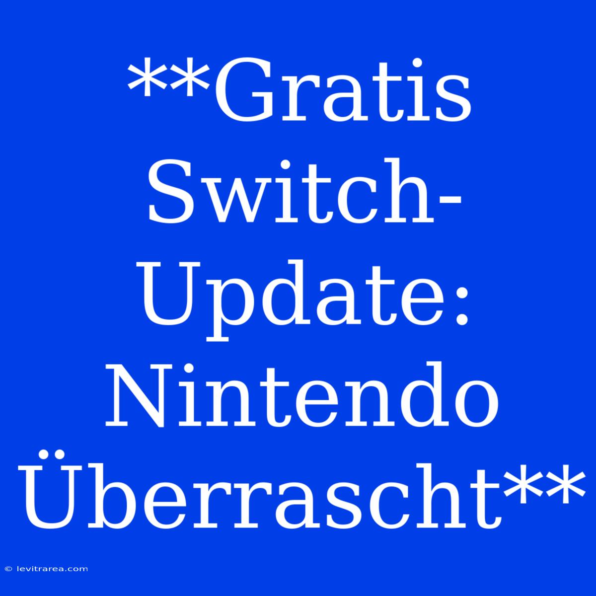 **Gratis Switch-Update: Nintendo Überrascht**