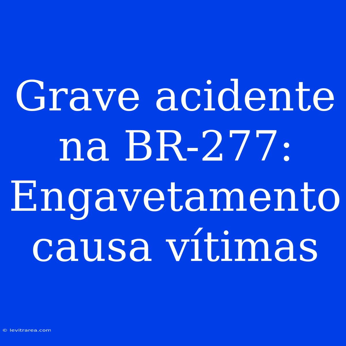 Grave Acidente Na BR-277: Engavetamento Causa Vítimas